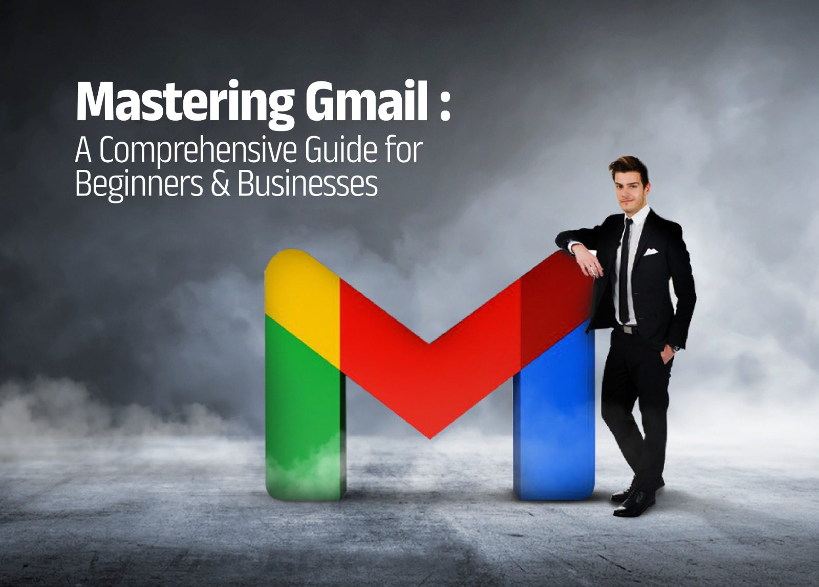 Mastering Gmail :A Comprehensive Guide
